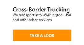 Cross-Border Trucking | We transport into Washington, USA and offer other services